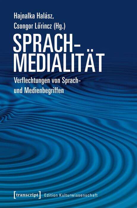 Book cover of Sprachmedialität: Verflechtungen von Sprach- und Medienbegriffen (Edition Kulturwissenschaft #201)