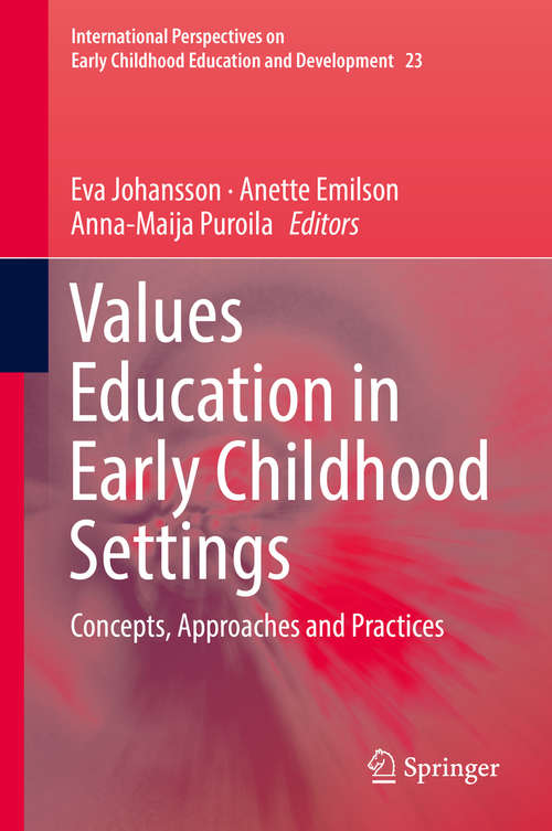 Book cover of Values Education in Early Childhood Settings: Concepts, Approaches and Practices (International Perspectives on Early Childhood Education and Development #23)