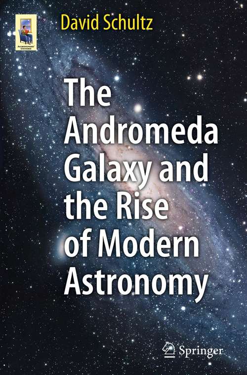 Book cover of The Andromeda Galaxy and the Rise of Modern Astronomy (2012) (Astronomers' Universe)