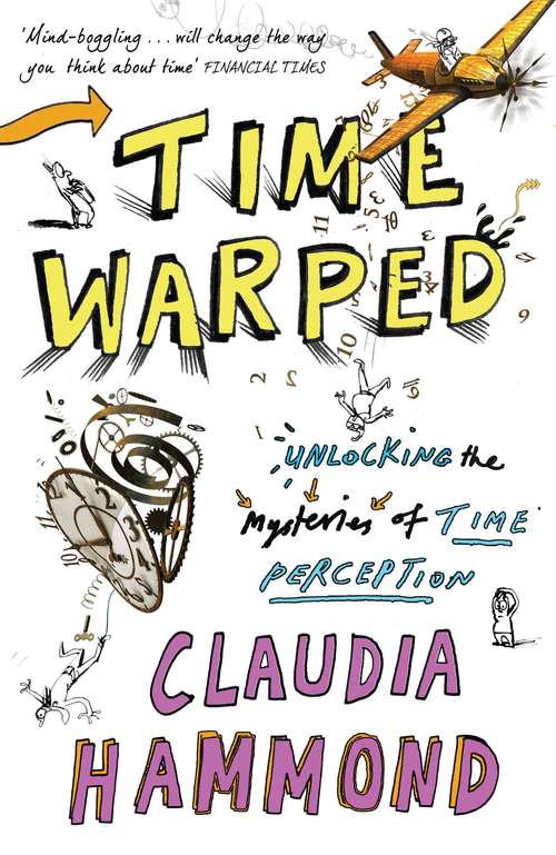 Book cover of Time Warped: Unlocking the Mysteries of Time Perception