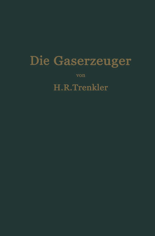 Book cover of Die Gaserzeuger: Handbuch der Gaserei mit und ohne Nebenproduktengewinnung (1923)