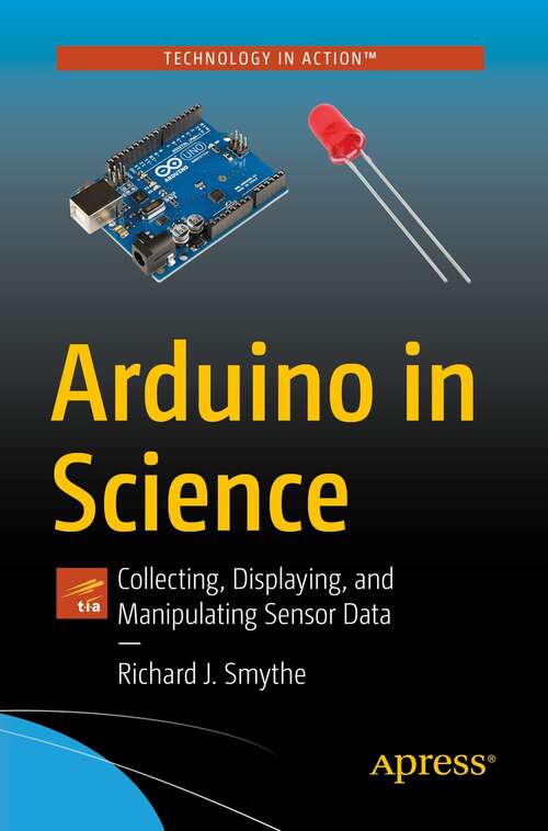 Book cover of Arduino in Science: Collecting, Displaying, and Manipulating Sensor Data (1st ed.)