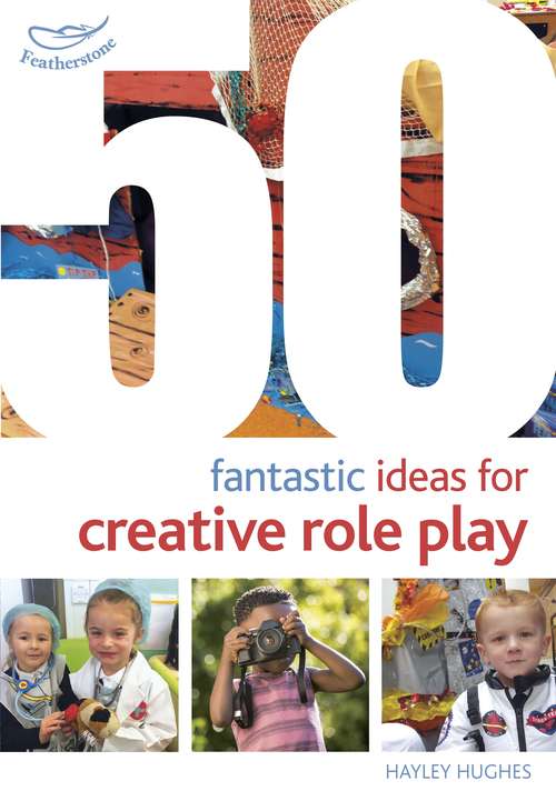 Book cover of 50 Fantastic Ideas for Creative Role Play (50 Fantastic Ideas)