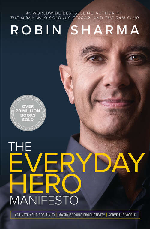 Book cover of The Everyday Hero Manifesto: Activate Your Positivity, Maximize Your Productivity, Serve The World (ePub edition)
