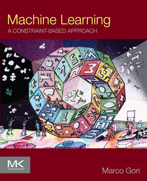 Book cover of Machine Learning: A Constraint-Based Approach (2)