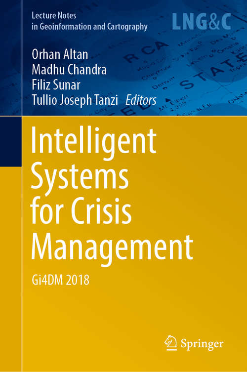 Book cover of Intelligent Systems for Crisis Management: Gi4DM 2018 (1st ed. 2019) (Lecture Notes in Geoinformation and Cartography)