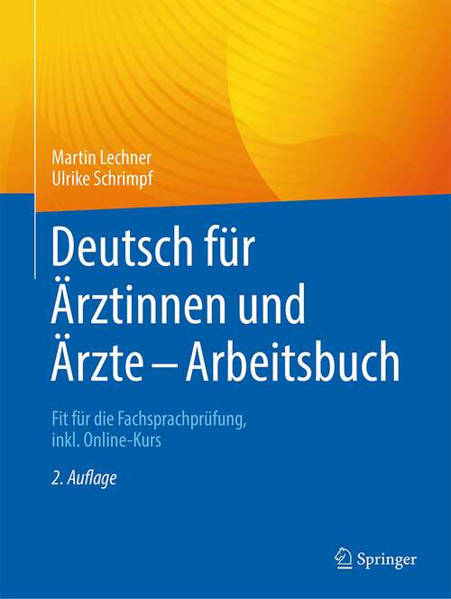 Book cover of Deutsch für Ärztinnen und Ärzte - Arbeitsbuch: Fit für die Fachsprachprüfung, inkl. Online-Kurs (2. Aufl. 2022)