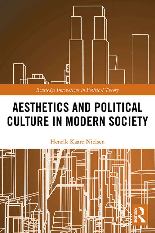 Book cover of Aesthetics and Political Culture in Modern Society (Routledge Innovations in Political Theory)