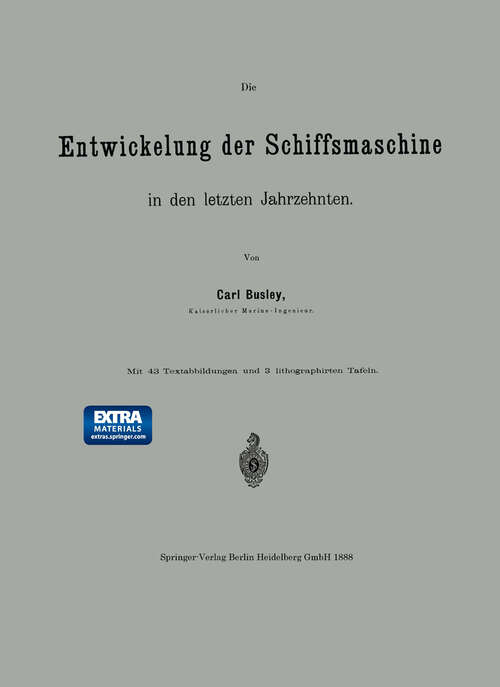Book cover of Die Entwickelung der Schiffsmaschine in den letzten Jahrzehnten (1888)