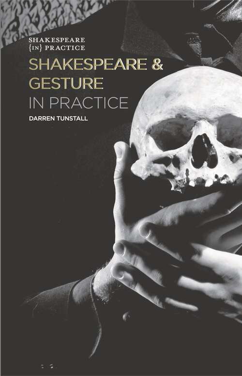 Book cover of Shakespeare and Gesture in Practice: Shakespeare in Practice (1st ed. 2017) (Shakespeare in Practice)