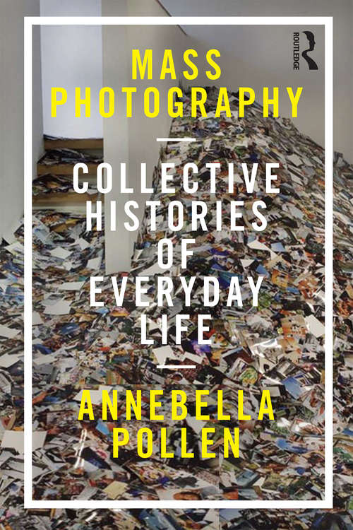 Book cover of Mass Photography: Collective Histories of Everyday Life