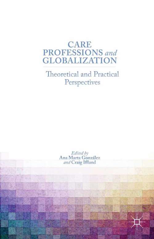 Book cover of Care Professions and Globalization: Theoretical and Practical Perspectives (2014)