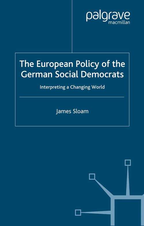 Book cover of The European Policy of the German Social Democrats: Interpreting a Changing World (2005) (New Perspectives in German Political Studies)