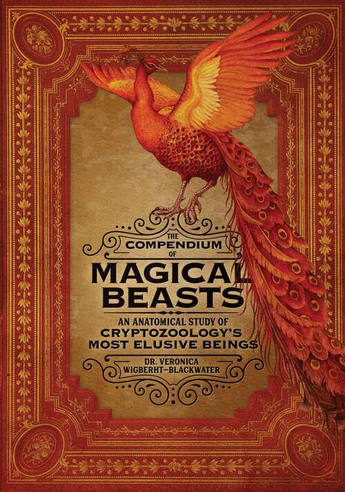 Book cover of The Compendium of Magical Beasts: An Anatomical Study of Cryptozoology's Most Elusive Beings