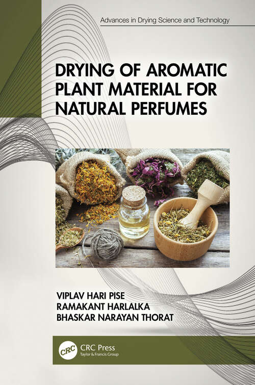 Book cover of Drying of Aromatic Plant Material for Natural Perfumes (Advances in Drying Science and Technology)