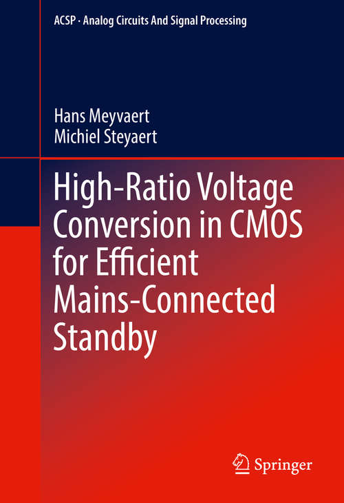 Book cover of High-Ratio Voltage Conversion in CMOS for Efficient Mains-Connected Standby (1st ed. 2016) (Analog Circuits and Signal Processing)