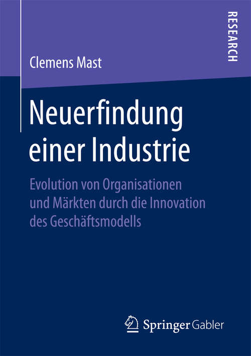 Book cover of Neuerfindung einer Industrie: Evolution von Organisationen und Märkten durch die Innovation des Geschäftsmodells