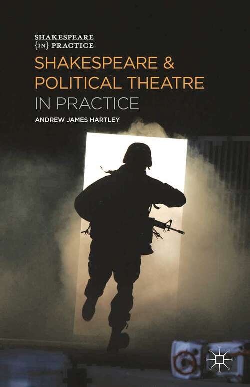 Book cover of Shakespeare and Political Theatre in Practice (2014) (Shakespeare in Practice)