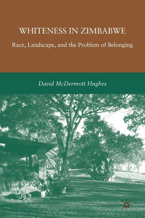 Book cover of Whiteness in Zimbabwe: Race, Landscape, and the Problem of Belonging (2010)