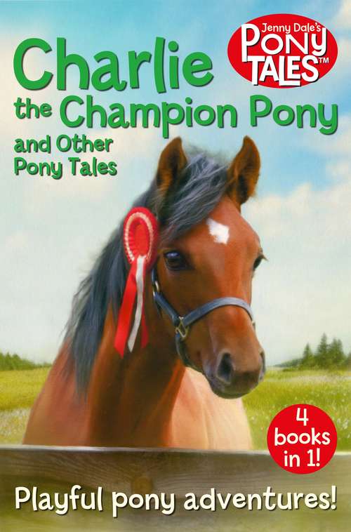 Book cover of Charlie the Champion Pony and Other Pony Tales (Jenny Dale’s Animal Tales #5)