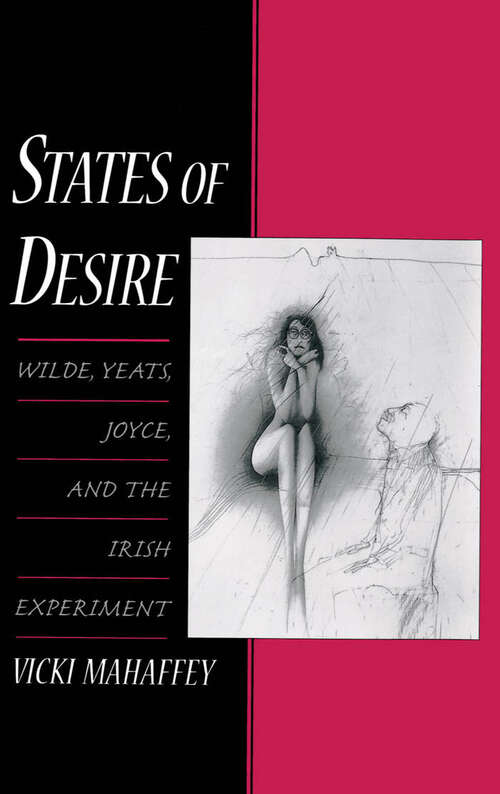 Book cover of States Of Desire: Wilde, Yeats, Joyce, And The Irish Experiment