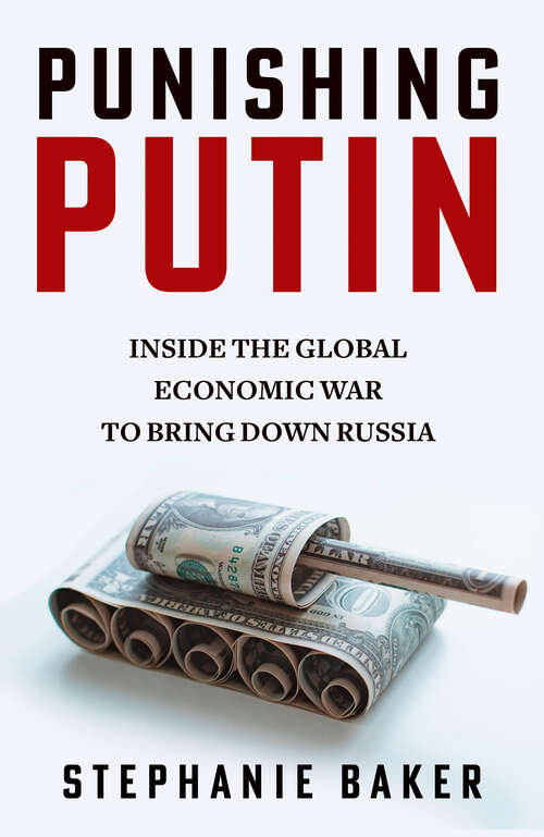 Book cover of Punishing Putin: Inside the Global Economic War to Bring Down Russia