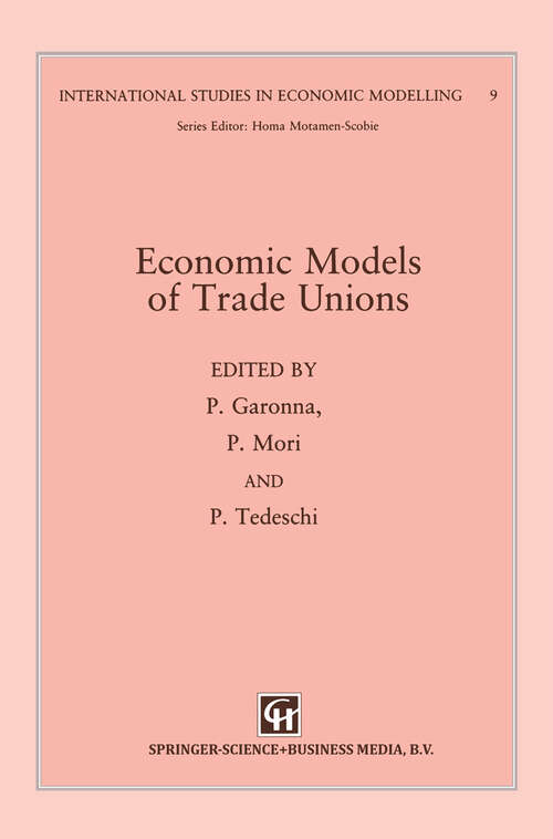 Book cover of Economic Models of Trade Unions (1992) (International Studies in Economic Modelling)