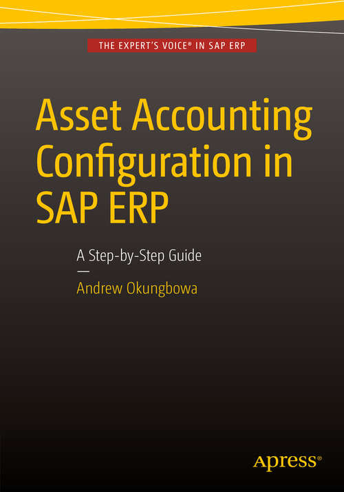 Book cover of Asset Accounting Configuration in SAP ERP: A Step-by-Step Guide (1st ed.)