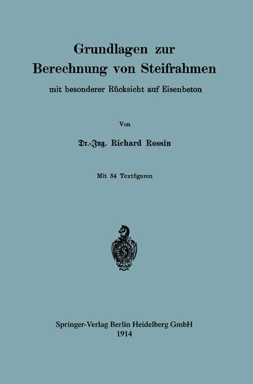 Book cover of Grundlagen zur Berechnung von Steifrahmen: Mit besonderer Rücksicht auf Eisenbeton (1914)