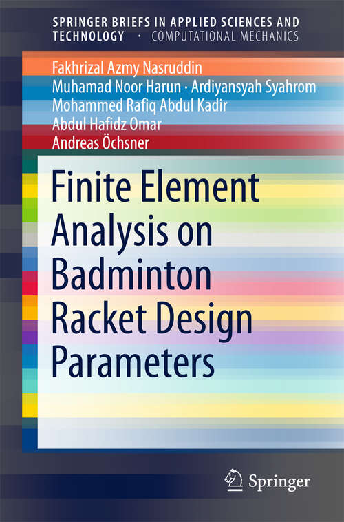 Book cover of Finite Element Analysis on Badminton Racket Design Parameters (1st ed. 2016) (SpringerBriefs in Applied Sciences and Technology)