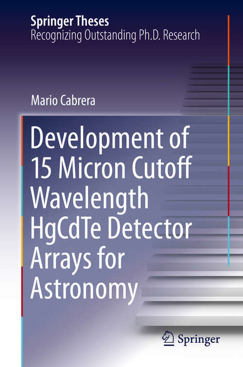 Book cover of Development of 15 Micron Cutoff Wavelength HgCdTe Detector Arrays for Astronomy (1st ed. 2020) (Springer Theses)