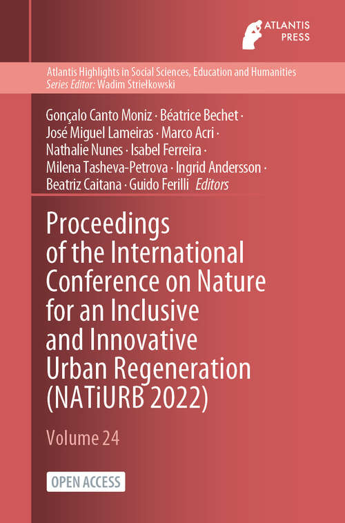 Book cover of Proceedings of the International Conference on Nature for an Inclusive and Innovative Urban Regeneration (2024) (Atlantis Highlights in Social Sciences, Education and Humanities #24)