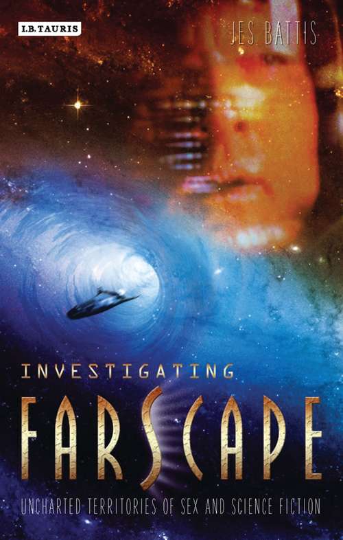 Book cover of Investigating 'Farscape': Uncharted Territories of Sex and Science Fiction (Investigating Cult TV)