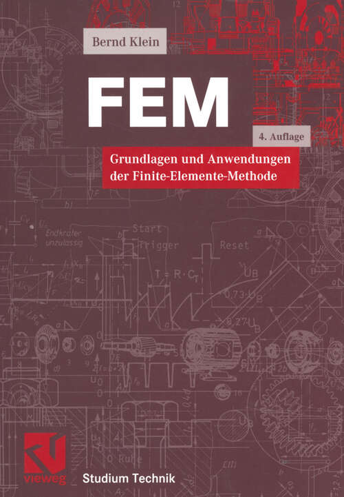 Book cover of FEM: Grundlagen und Anwendungen der Finite-Elemente-Methode (4., verb. u. erw. Aufl. 2000) (Studium Technik)