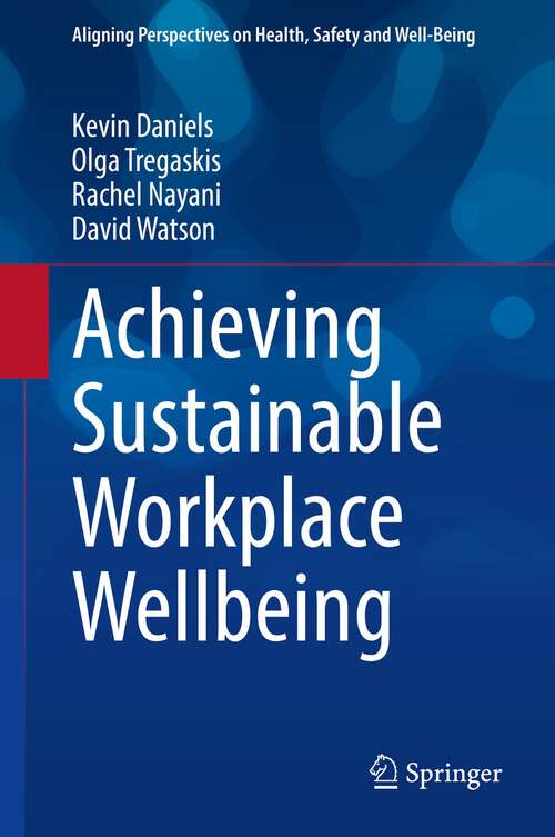 Book cover of Achieving Sustainable Workplace Wellbeing (1st ed. 2022) (Aligning Perspectives on Health, Safety and Well-Being)