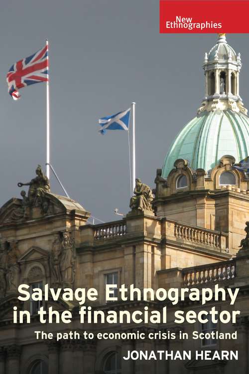 Book cover of Salvage ethnography in the financial sector: The path to economic crisis in Scotland (New Ethnographies)