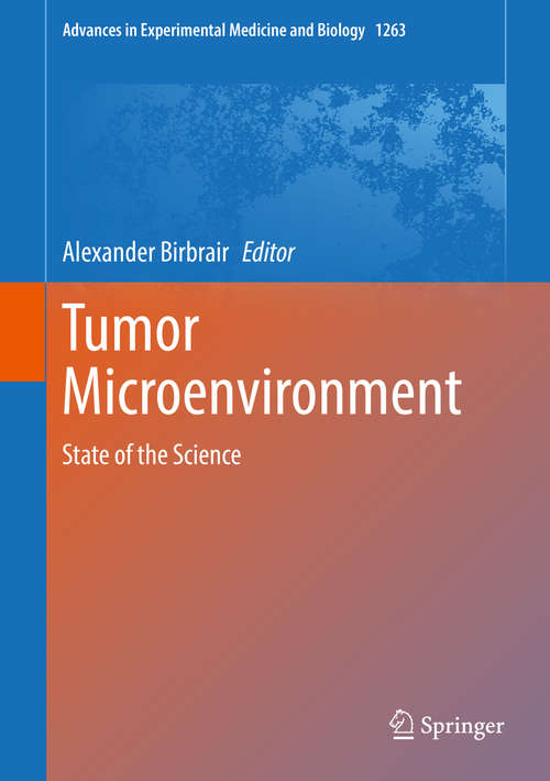 Book cover of Tumor Microenvironment: State of the Science (1st ed. 2020) (Advances in Experimental Medicine and Biology #1263)