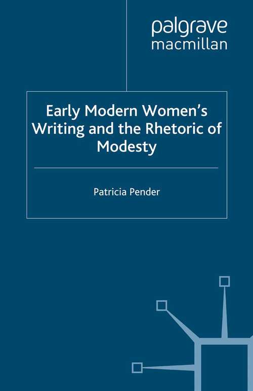 Book cover of Early Modern Women's Writing and the Rhetoric of Modesty (2012) (Early Modern Literature in History)