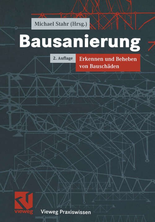 Book cover of Bausanierung: Erkennen und Beheben von Bauschäden (2., vollst. überarb. Aufl. 2002) (Vieweg Praxiswissen)