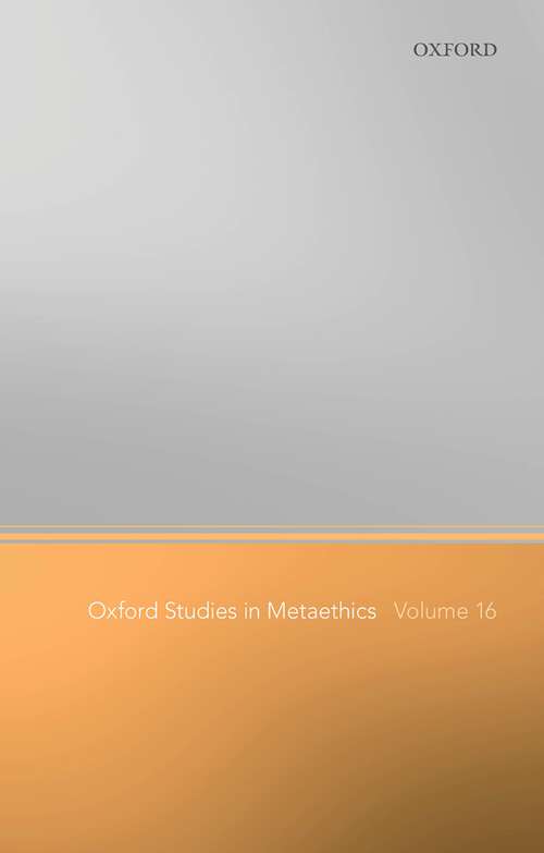 Book cover of Oxford Studies in Metaethics Volume 16 (Oxford Studies in Metaethics #16)