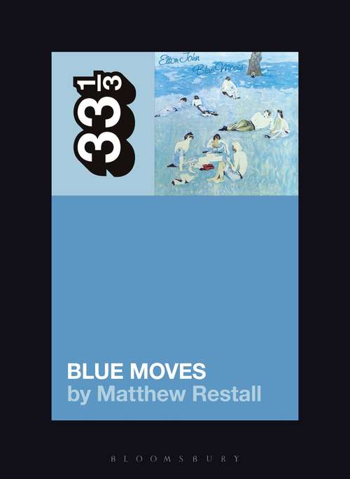 Book cover of Elton John's Blue Moves (33 1/3 #146)