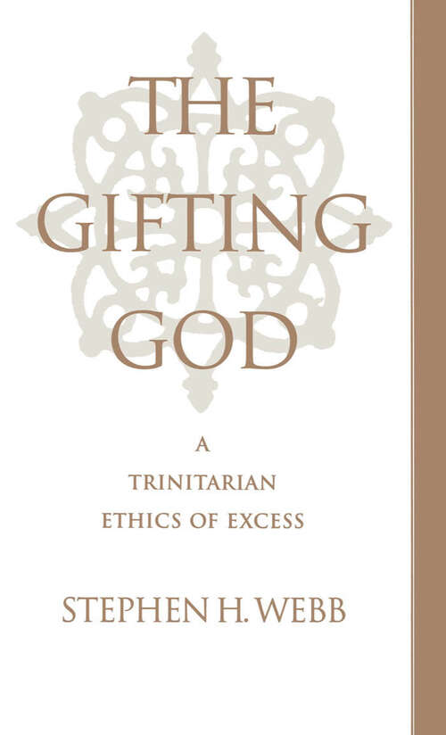 Book cover of The Gifting God: A Trinitarian Ethics of Excess