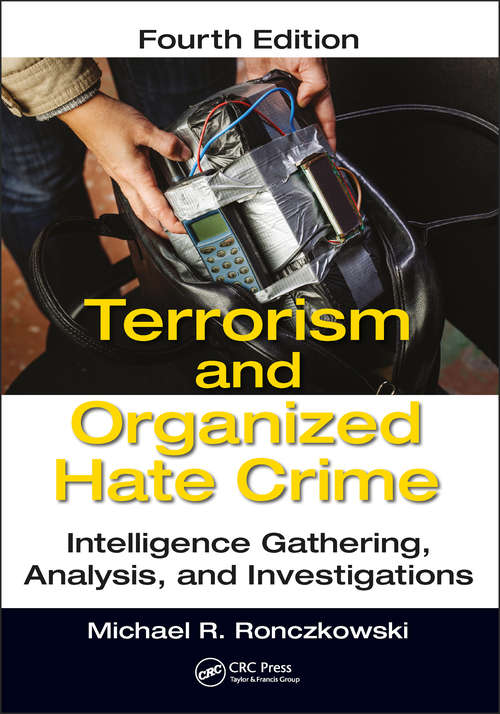 Book cover of Terrorism and Organized Hate Crime: Intelligence Gathering, Analysis and Investigations, Fourth Edition