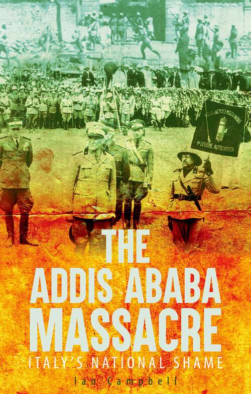 Book cover of The Addis Ababa Massacre: Italy's National Shame