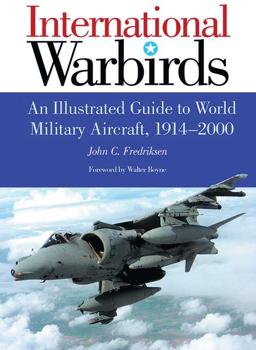 Book cover of International Warbirds: An Illustrated Guide to World Military Aircraft, 1914-2000