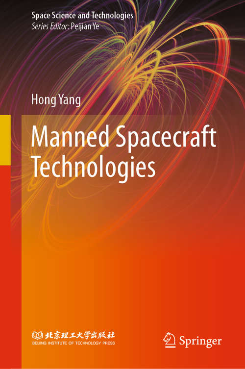 Book cover of Manned Spacecraft Technologies (1st ed. 2021) (Space Science and Technologies)