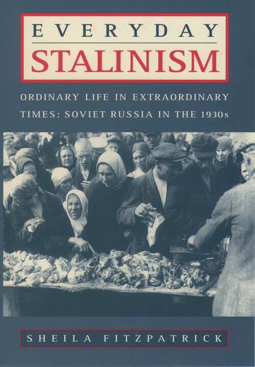 Book cover of Everyday Stalinism: Ordinary Life in Extraordinary Times: Soviet Russia in the 1930s