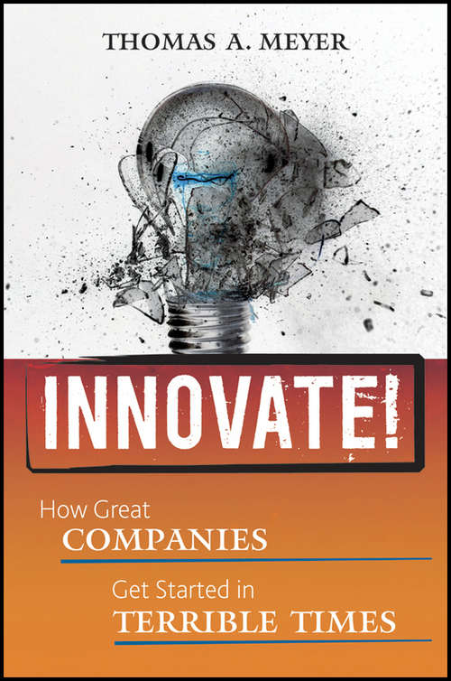 Book cover of Innovate!: How Great Companies Get Started in Terrible Times