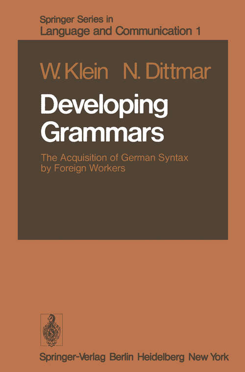 Book cover of Developing Grammars: The Acquisition of German Syntax by Foreign Workers (1979) (Springer Series in Language and Communication #1)