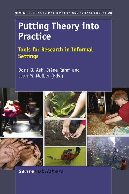 Book cover of PUTTING THEORY INTO PRACTICE: Tools for Research in Informal Settings (2012) (New Directions in Mathematics and Science Education #25)